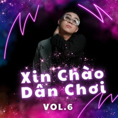 Xin Chào Dân Chơi Vol.6 - DJ Luân Neil