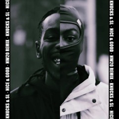KNUCKS FT. SL - NICE & GOOD [NW20 REMIX]