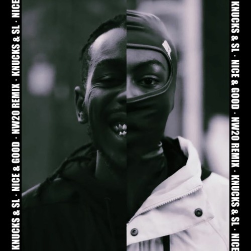 KNUCKS FT. SL - NICE & GOOD [NW20 REMIX]