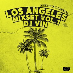 VIN - LOS ANGELES MIXSET VOL.1 LIVE [Kids From America]