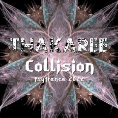 DJ tHaKaREe - Collision - Psytrance 2022