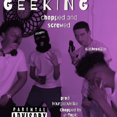 Geeking Slowed N Throwed