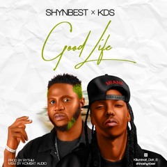 GOOD LIFE By KDS SHYNBEST