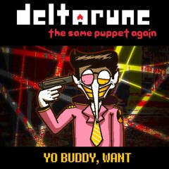 [Deltarune: The Same Puppet, Again] YO BUDDY, WANT