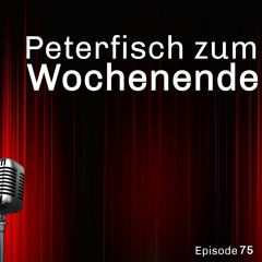 Episode 075: Peterfisch zum Wochenende