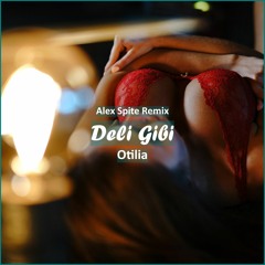 Otilia - Deli Gibi (Alex Spite Remix) [ Deep House Music]