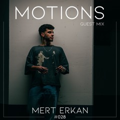 Motions Live Guest Mix by Mert Erkan #028