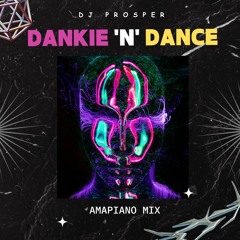 Dankie 'N' Dance Amapiano Mix By Dj Prosper