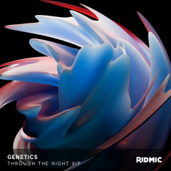 Genetics - Through The Night VIP  (Free Download)