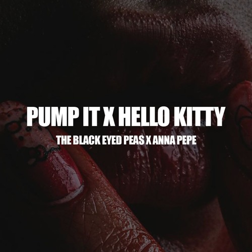 THE BLACK EYED PEAS X ANNA - PUMP IT X HELLO KITTY (SAMUELE BRIGNOCCOLO MASHUP)