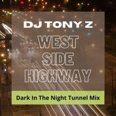 West Side Highway (DJ Tony Z's Dark In The Night Tunnel Mix)