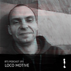 BTS Podcast 193 - Loco Motive