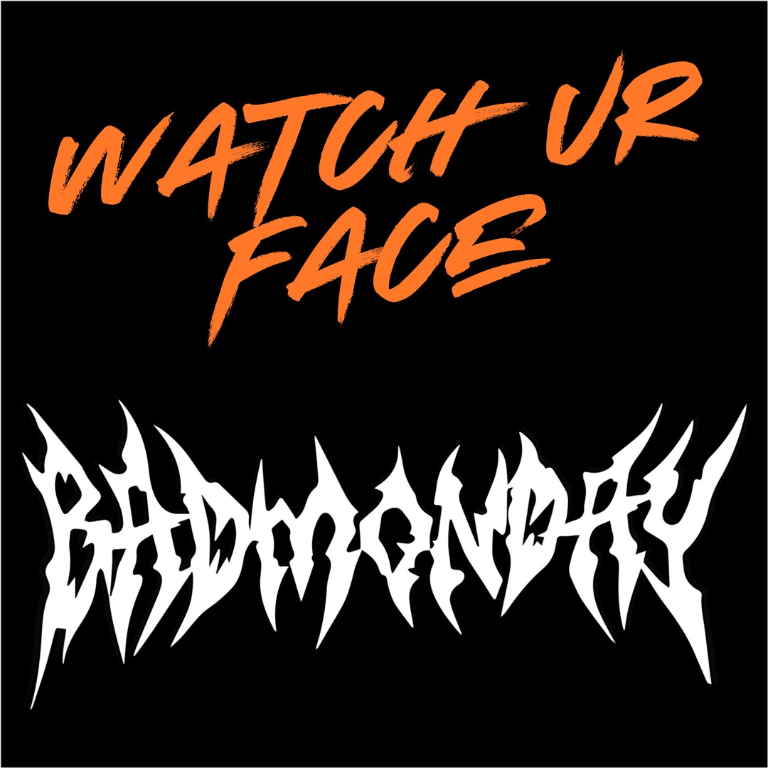 Stream WATCH UR FACE - BADMONDAY by BADMONDAY | Listen online for free ...