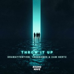 1SHERAMEE, DRAWATTENTION & Cam Hertz - Throw It Up