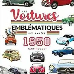 45+ Les voitures emblématiques des années 1950 by Jany Huguet (Author)