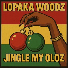 Lopaka Woodz-Jingle My Oloz