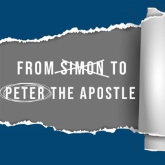 From Simon To Peter The Apostle - 1 Peter 1:1