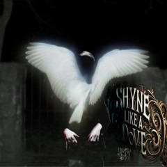 Shyne like a Dove ft Fallacy ADD
