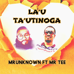 La’u Tautinoga by Mrunknown ft Mr Tee
