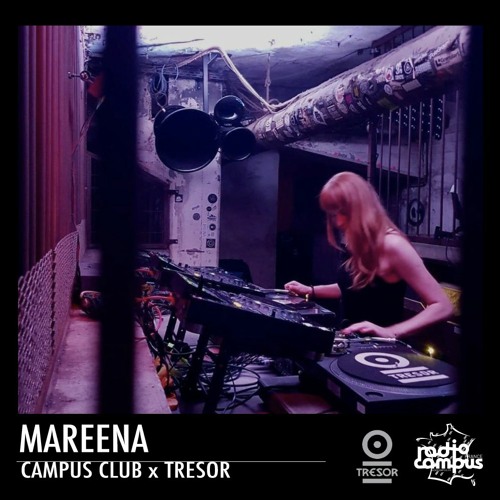Stream MAREENA | TRESOR Berlin x Campus Club by Radio Campus France |  Listen online for free on SoundCloud