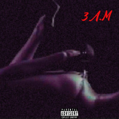 3 A.M (unreleased)