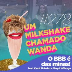 #278 - O BBB é das minas! (feat. Karol Pinhero e Máqui Nóbrega)