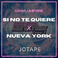 Ozuna, Bad Gyal - Si No Te Quiere x Nueva York (Jotape Mashup) (110-130 BPM) [FREE DOWNLOAD]