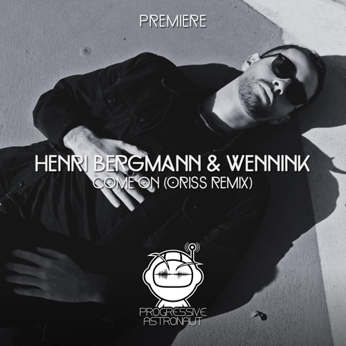 PREMIERE: Henri Bergmann & Wennink - Come On (ORISS Remix) [Automatik]
