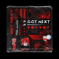 GOT NEXT (Feat. J Clu & Josh Forehead)