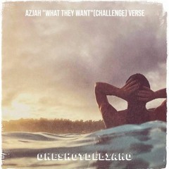Azjah "What They Want" (Challenge)verse Ft.OneShotDeliano