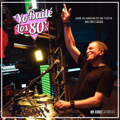 YO BAILÉ LOS 80s  - Mixed Live at Malalts de Festa 14 | 06 | 25