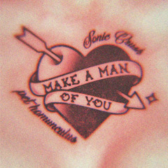 Make A Man Of You (With Sonic Crush)