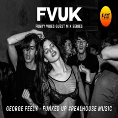 George Feely Funky House Bangers - FVUK GuestMix Series