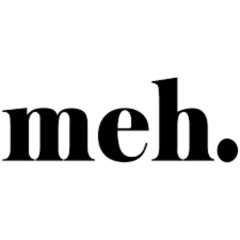 Meh