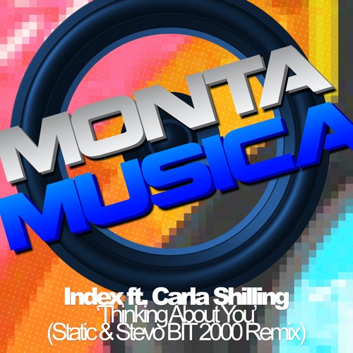 Stream Index ft. Carla Shilling - Thinking About You (Static & Stevo BIT  2000 Remix) by Monta Musica | Listen online for free on SoundCloud