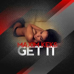 Maxim Keks - Get It