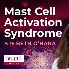 #78: Dr. Jill Interviews Beth O’Hara on Mold and MCAS