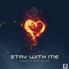 Dancecore N3rd - Stay with Me (Kurokatu Remix)★  OUT NOW! JETZT ERHÄLTLICH!