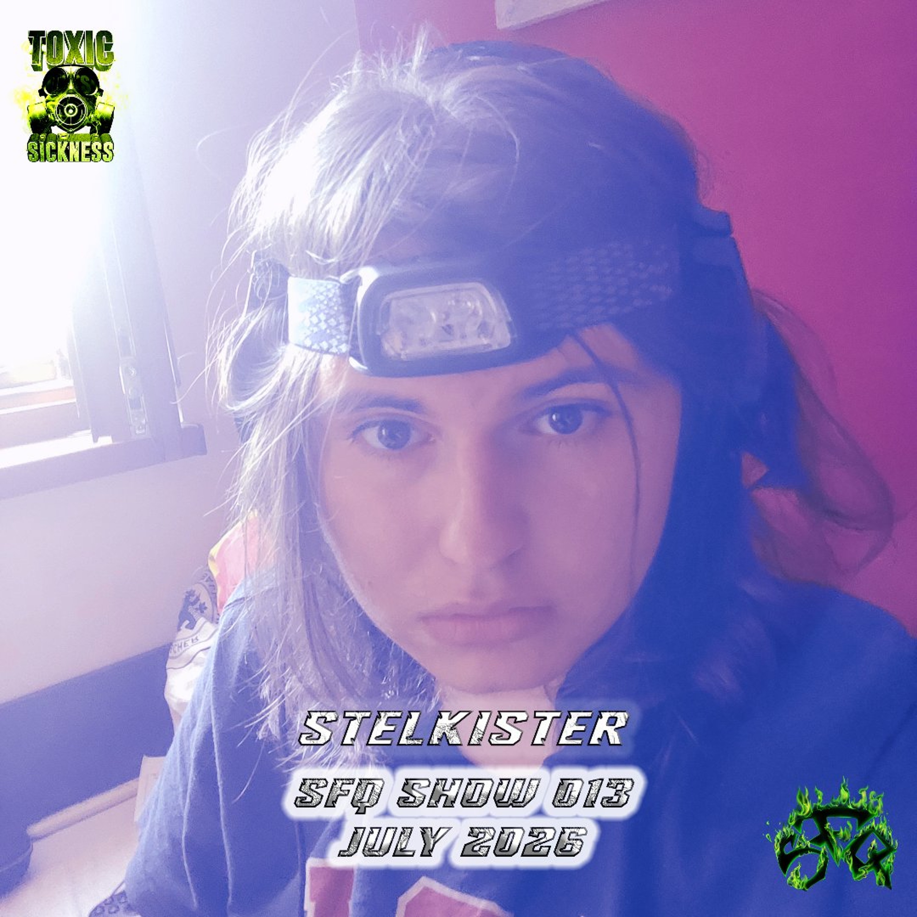 STELKISTER / SFQ SHOW #13 ON TOXIC SICKNESS / JULY / 2026 episode artwork