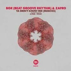 BGR (Beat Groove Rhythm) & Zafro - Ya Didn't Know Her (Broken Medusa Mix) Naked Lunch