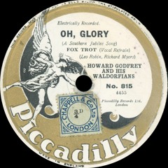 Howard Godfrey and his Waldorfians - Oh, Glory - 1931