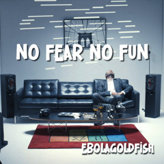 No Fear No Fun