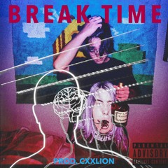 BREAK TIME (PROD. CXXLION)