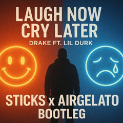 Laugh Now Cry Later - Drake ft. Lil Durk (Sticks x AirGelato Flip)