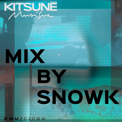 Snowk -  Kitsuné Musique Mixed by Snowk