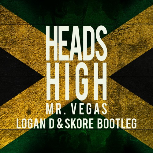 *FREE DOWNLOAD* MR VEGAS - HEADS HIGH(LOGAN D & SKORE BOOTLEG)
