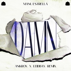 Manu Estrella - DAMN (Ankrox & LeidbaX Remix)