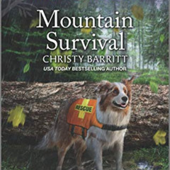 Access PDF 📙 Mountain Survival (K-9 Search and Rescue Book 3) by  Christy Barritt [K