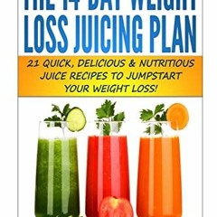 GET KINDLE PDF EBOOK EPUB The 14-Day Weight Loss Juicing Plan: 21 Quick, Delicious &