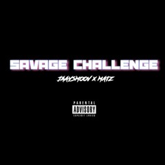 SAVAGE CHALLENGE // MATZ X JAYSMOOV